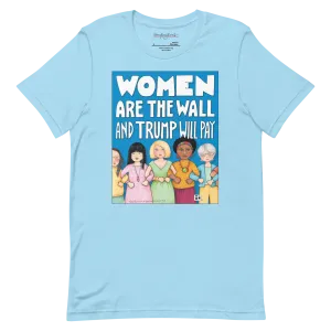 Women Are the Wall Unisex T-Shirt